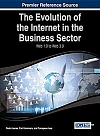 The Evolution of the Internet in the Business Sector: Web 1.0 to Web 3.0 (Hardcover)