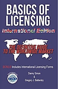 Basics of Licensing: International Edition: The Definitive Guide to the Worldwide Market (Paperback)