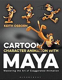 Cartoon Character Animation with Maya : Mastering the Art of Exaggerated Animation (Paperback)