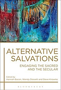 Alternative Salvations : Engaging the Sacred and the Secular (Hardcover)