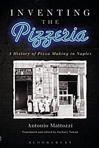 Inventing the Pizzeria : A History of Pizza Making in Naples (Paperback)