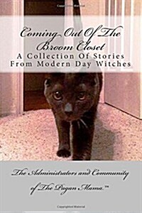Coming Out of the Broom Closet: A Collection of Stories from Modern Day Pagans (Paperback)