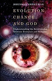 Evolution, Chance, and God: Understanding the Relationship Between Evolution and Religion (Hardcover)