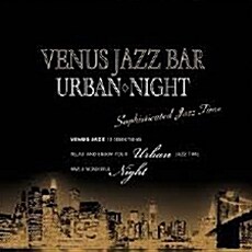 [수입] Venus Jazz Bar ~ Urban Night Sophisticated Jazz Time [Hyper Magnum Sound]