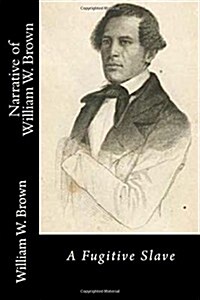 Narrative of William W. Brown a Fugitive Slave (Paperback)