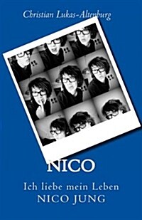 Nico: Ich Liebe Mein Leben (Paperback)
