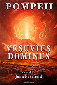 Pompeii: Vesuvius Dominus a novel by John Passfield (Paperback)