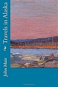 Travels in Alaska (Paperback)