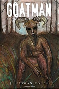 Goatman: Flesh or Folklore? (Paperback)