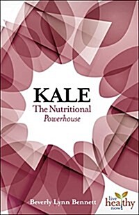 Kale: The Nutritional Powerhouse (Paperback)