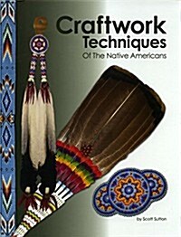 Craftwork Techniques of the Native Americans (Paperback)
