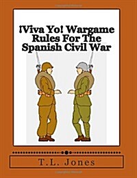 좻iva Yo! Wargame Rules For The Spanish Civil War (Paperback)