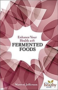 Enhance Your Health with Fermented Foods (Paperback)