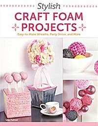Stylish Craft Foam Projects (Paperback)