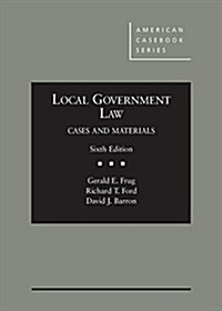 Local Government Law, Cases and Materials (Hardcover, 6th, New)