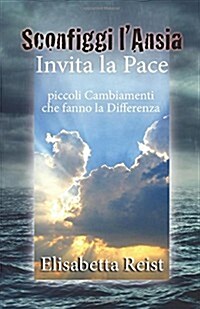 Sconfiggi LAnsia E Invita La Pace: Piccoli Cambiamenti Che Fanno La Differenza (Paperback)