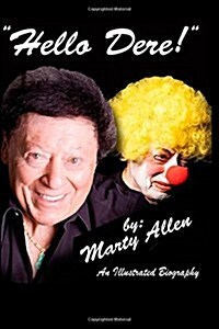 Hello Dere!: An Illustrated Biography by Marty Allen (Paperback)