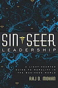 Sin-Seer Leadership: A Light-Hearted Guide to Morality in the Business World (Paperback)