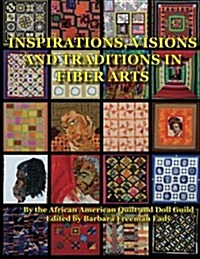 Inspirations, Visions and Traditions in Fiber Arts (Paperback)