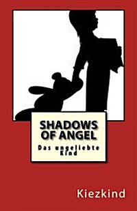 Shadows of Angel: Das Ungeliebte Kind (Paperback)