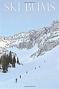Ski Bums and the Art of Skiing (Paperback)