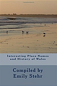 Interesting Place Names and History of Wales (Paperback)