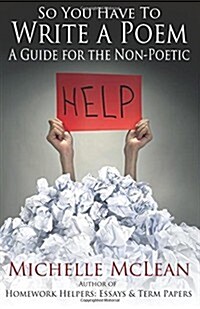 So You Have to Write a Poem: A Guide for the Non-Poetic (Paperback)