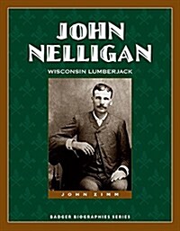 John Nelligan: Wisconsin Lumberjack (Paperback)