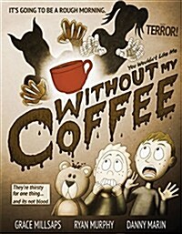 You Wouldnt Like Me Without My Coffee (Hardcover)