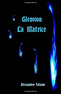 Glenvion: La Matrice -Volume 1- (Paperback)