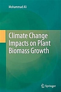 Climate Change Impacts on Plant Biomass Growth (Paperback)