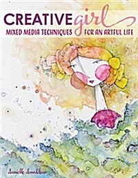 Creativegirl: Mixed Media Techniques for an Artful Life (Paperback)