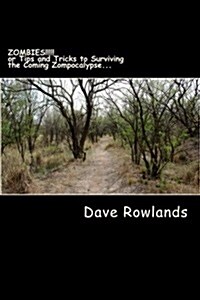 Zombies!!!!! or Tips and Tricks to Surviving the Coming Zompocalypse... (Paperback)