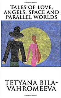 Tales of Love, Angels, Space and Parallel Worlds (Paperback)