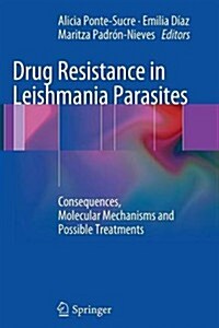 Drug Resistance in Leishmania Parasites: Consequences, Molecular Mechanisms and Possible Treatments (Paperback, 2013)