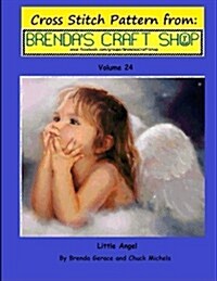 Little Angel - Cross Stitch Pattern from Brendas Craft Shop - Volume 24: Cross Stitch Pattern from Brendas Craft Shop - Volume 24 (Paperback)