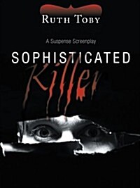 Sophisticated Killer: A Suspense Screenplay (Paperback)