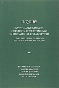 Inquiry: Investigative Nuances, Questions, and Understandings in Educational Research Yield (Paperback)