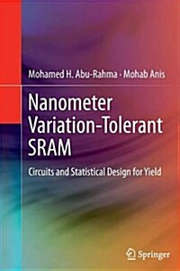 Nanometer Variation-Tolerant Sram: Circuits and Statistical Design for Yield (Paperback, 2013)