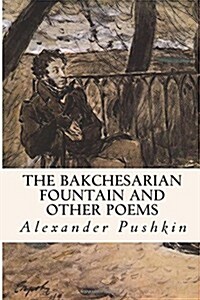 The Bakchesarian Fountain and Other Poems (Paperback)