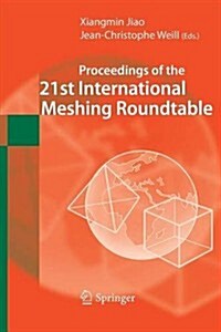 Proceedings of the 21st International Meshing Roundtable (Paperback)
