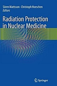 Radiation Protection in Nuclear Medicine (Paperback, 2013)