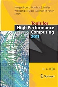 Tools for High Performance Computing 2011: Proceedings of the 5th International Workshop on Parallel Tools for High Performance Computing, September 2 (Paperback, 2012)
