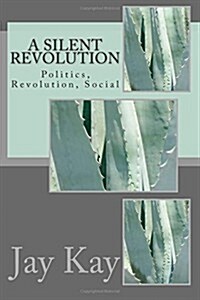 A Silent Revolution: Politics, Revolution, Social (Paperback)