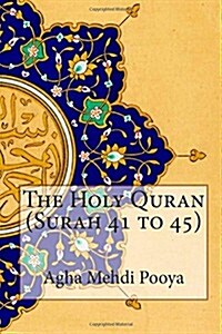 The Holy Quran (Surah 41 to 45) (Paperback)