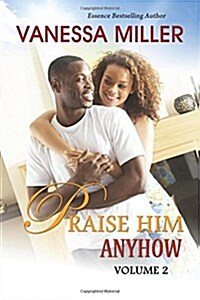 Praise Him Anyhow-Volume 2 (Paperback)