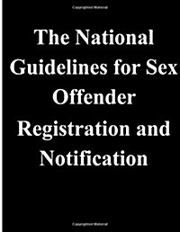 The National Guidelines for Sex Offender Registration and Notification (Paperback)