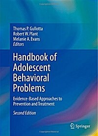 Handbook of Adolescent Behavioral Problems: Evidence-Based Approaches to Prevention and Treatment (Hardcover, 2, 2015)