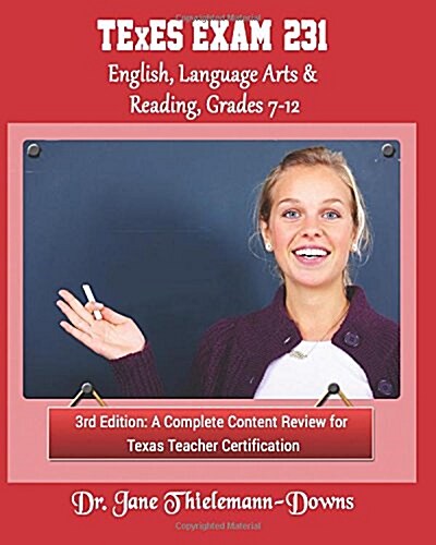 Texes Exam #231 English Language Arts & Reading, Grades 7-12 3rd Edition: A Complete Content Review (Paperback)