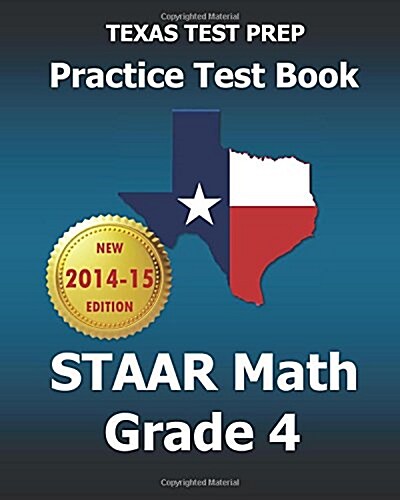 Texas Test Prep Practice Test Book Staar Math Grade 4: Includes Three Complete Mathematics Practice Tests (Paperback)